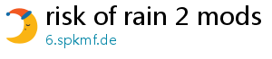 risk of rain 2 mods